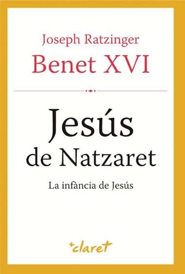 JESUS DE NATZARET LA INFANCIA DE JESUS | 9788498467314 | RATZINGER, JOSEPH