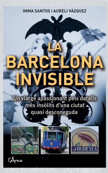 BARCELONA INVISIBLE, LA | 9788493925130 | SANTOS, IMMA/VAZQUEZ, AURELI