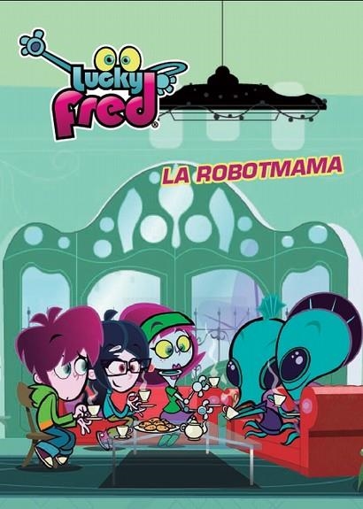 LUCKY FRED. LA ROBOTMAMA | 9788415697589 | LUCKY FRED
