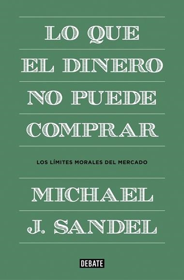 LO QUE EL DINERO NO PUEDE COMPRAR | 9788499922324 | SANDEL, MICHAEL J.