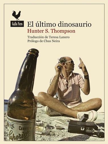 EL ULTIMO DINOSAURIO | 9788493856991 | HUNTER S. THOMPSON