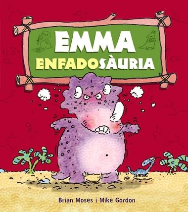 EMMA ENFADOSAURIA | 9788448931278 | MOSES, BRIAN / GORDON, MIKE
