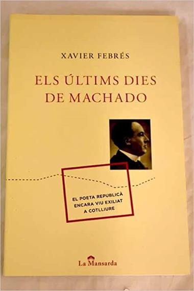 ELS ULTIMS DIES DE MACHADO | 9788493966447 | XAVIER FEBRES