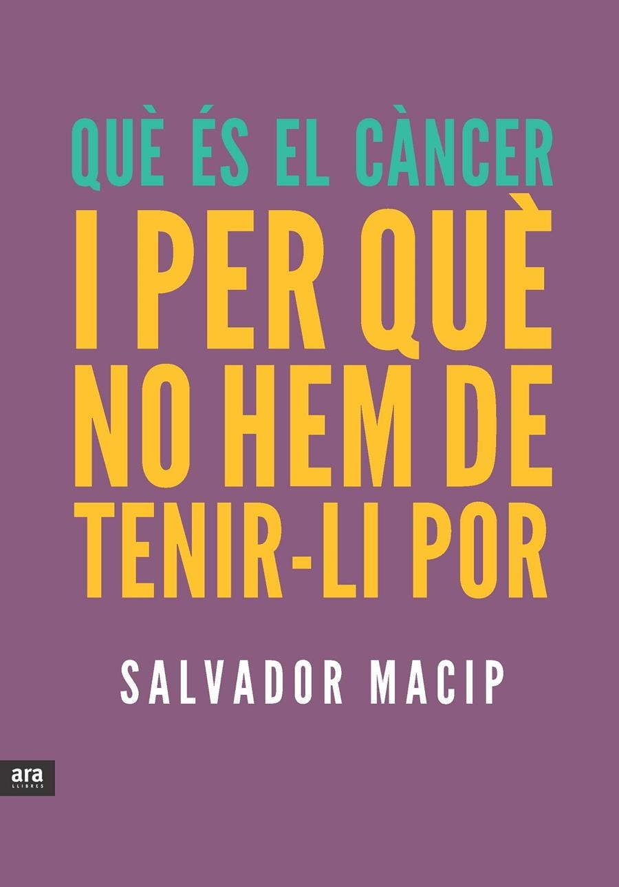 QUE ES EL CANCER I PER QUE NO HEM DE TENIR-LI POR | 9788415642053 | SALVADOR MACIP