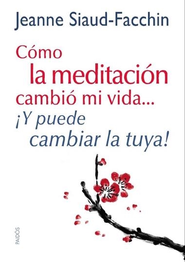 COMO LA MEDITACION CAMBIO MI VIDA... ¡ Y PUEDE CAMBIAR LA TUYA ! | 9788449328152 | SIAUD-FACCHIN, JEANNE
