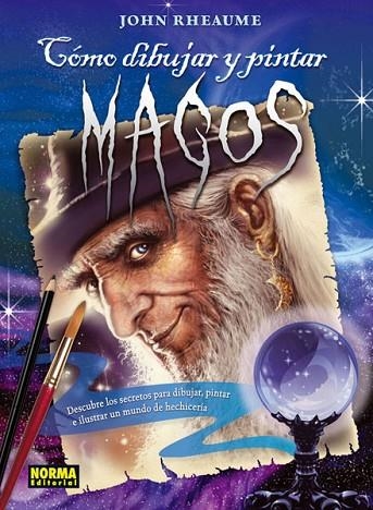 COMO DIBUJAR Y PINTAR MAGOS | 9788467909258 | RHEAUME, JOHN