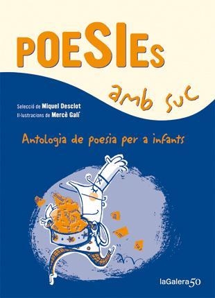 POESIES AMB SUC | 9788424647339 | MIQUEL DESCLOT & MERCE GALI