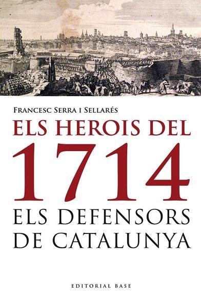ELS HEROIS DEL 1714 | 9788415711223 | SERRA I SELLARES, FRANCESC