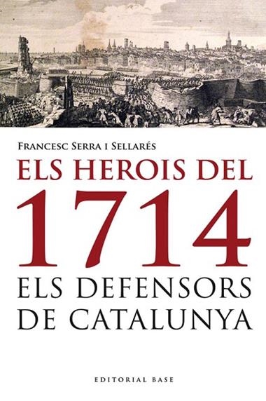 ELS HEROIS DEL 1714 | 9788415711223 | SERRA I SELLARES, FRANCESC