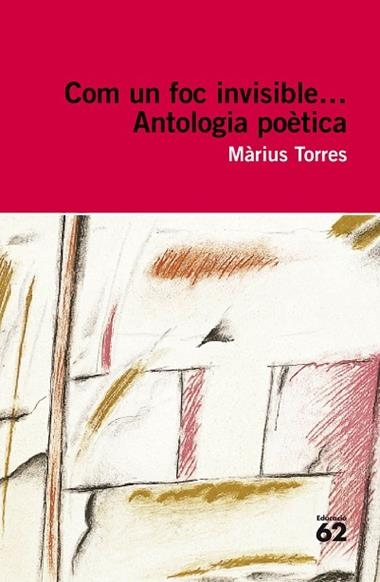 COM UN FOC INVISIBLE ANTOLOGIA POETICA | 9788492672141 | TORRES, MARIUS