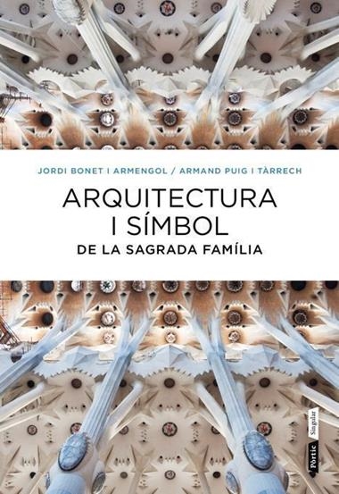 ARQUITECTURA I SIMBOL DE LA SAGRADA FAMILIA | 9788498092288 | BONET I ARMENGOL, JORDI / PUIG I TARRECH, ARMAND