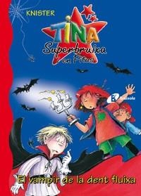 TINA SUPERBRUIXA I EN PITUS 3 EL VAMPIR DE LA DENT FLUIXA | 9788483046401 | KNISTER