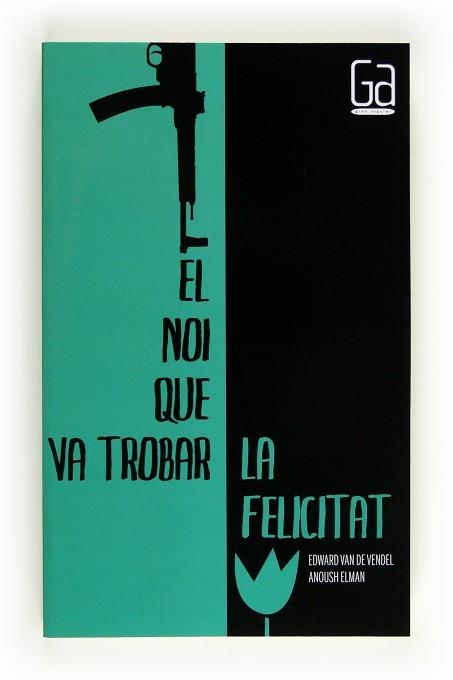 EL NOI QUE VA TROBAR LA FELICITAT | 9788466128308 | VENDEL, EDWARD VAN DE / ELMAN, ANOUSH