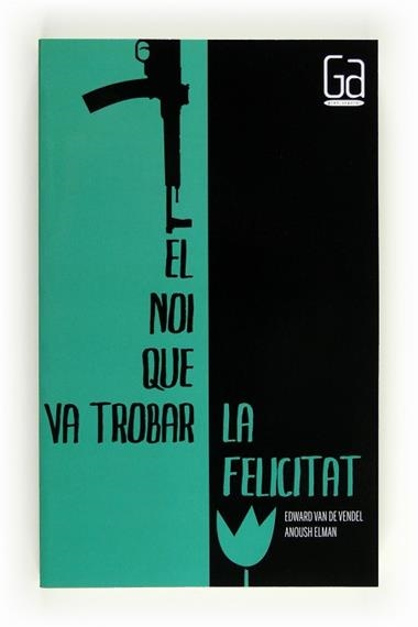 EL NOI QUE VA TROBAR LA FELICITAT | 9788466128308 | VENDEL, EDWARD VAN DE / ELMAN, ANOUSH