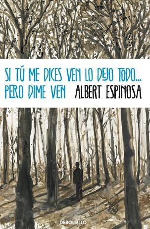 SI TU ME DICES VEN LO DEJO TODO ... PERO DIME VEN | 9788499894362 | ALBERT ESPINOSA