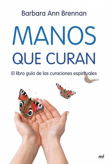 MANOS QUE CURAN EL LIBRO GUIA DE LAS CURACIONES ESPIRITUALES | 9788427034471 | BRENNAN, BARBARA ANN