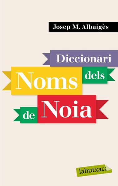 DICCIONARI DELS NOMS DE NOIA | 9788496863941 | JOSEP M. ALBAIGES