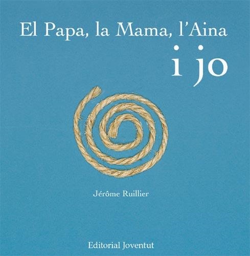 EL PAPA, LA MAMA, L'AINA I JO | 9788426137968 | RUILLIER, JEROME