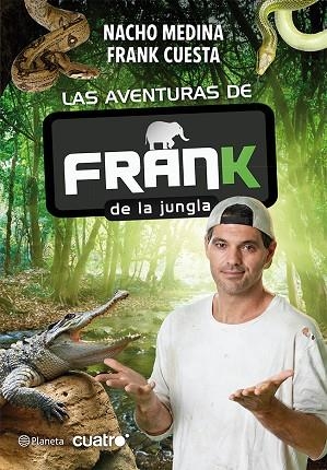 LAS AVENTURAS DE FRANK DE LA JUNGLA | 9788408009597 | NACHO MEDINA & FRANK CUESTA