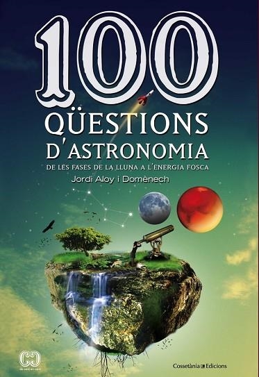 100 QUESTIONS D'ASTRONOMIA | 9788490341025 | JORDI ALOY I DOMENECH
