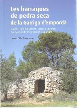LES BARRAQUES DE PEDRA SECA DE LA GARRIGA D'EMPORDA | 9788496905894 | JENAR FELIX FRANQUESA