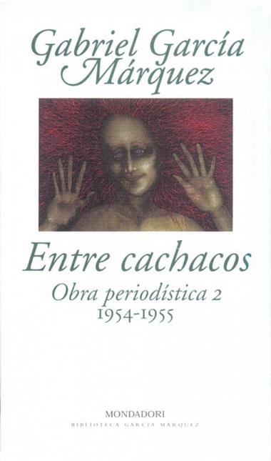 ENTRE CACHACOS OBRA PERIODISTICA 2 | 9788439704416 | GABRIEL GARCIA MARQUEZ