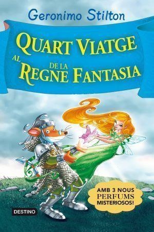 GERONIMO STILTON QUART VIATGE AL REGNE DE LA FANTASIA | 9788492790760 | STILTON, GERONIMO