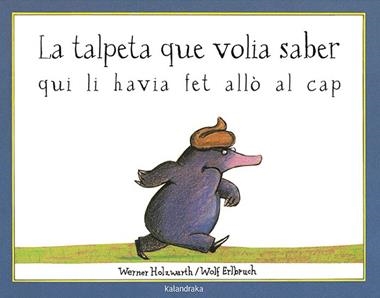 LA TALPETA QUE VOLIA SABER QUI LI HAVIA FET ALLO EN EL CAP | 9788495123787 | WERNER HOLZWARTH
