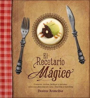 EL RECETARIO MAGICO | 9788415149330 | ARANCIBIA, DESIREE