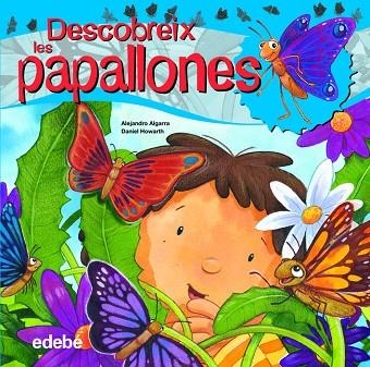 DESCOBREIX LES PAPALLONES | 9788468307909 | ALGARRA, ALEJANDRO / HOWARTH, DANIEL