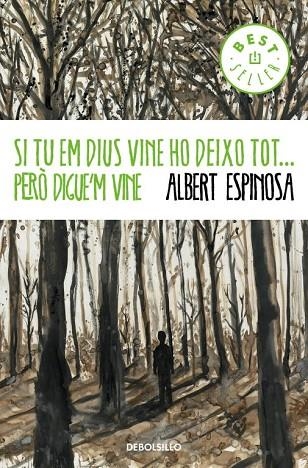 SI TU EM DIUS VINE HO DEIXO TOT PERO DIGUE'M VINE | 9788490323458 | ALBERT ESPINOSA