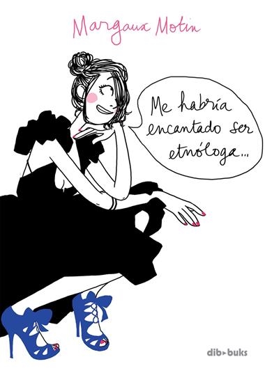 ME HABRIA ENCANTADO SER ETNOLOGA... | 9788492902750 | MOTIN, MARGAUX