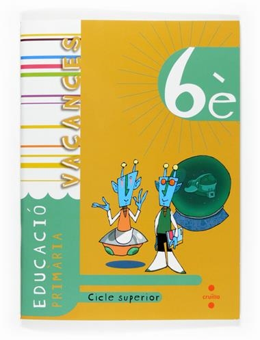 VACANCES 6 CICLE SUPERIOR | 9788466117333 | LEDESMA GÓMEZ, MARIA ANTÒNIA/GIRONÈS PONS, JAUME/MUÑOZ VIÑALS, ANTONI/SURRALLÈS CALONGE, TERESA