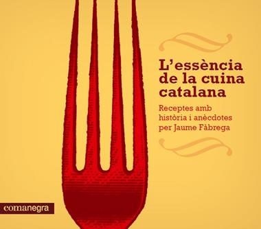 ESSENCIA DE LA CUINA CATALANA, L' | 9788415097686 | JAUME FABREGA