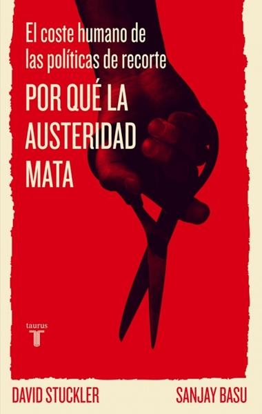 POR QUE LA AUSTERIDAD MATA | 9788430602186 | STUCKLER, DAVID / BASU, SANJAY