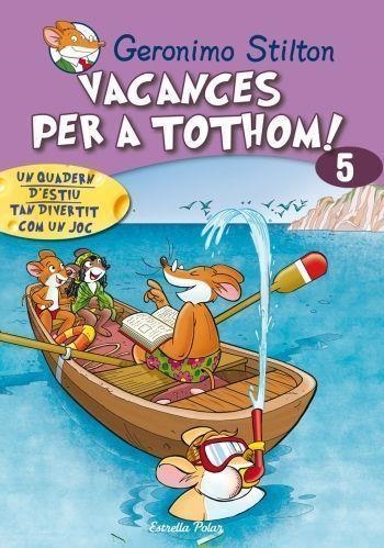 VACANCES PER A TOTHOM 5 | 9788499321424 | STILTON, GERONIMO