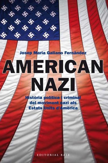 AMERICAN NAZI | 9788415711445 | GALIANO FERNANDEZ, JOSEP MARIA