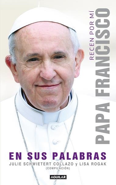RECEN POR MI : PAPA FRANCISCO EN SUS PALABRAS | 9788403013667 | SCHWIETERT COLLAZO, JULIE