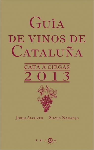 GUIA DE VINOS DE CATALUÑA. CATA A CIEGAS 2013 | 9788415193197 | JORDI ALCOVER & SILVIA NARANJO