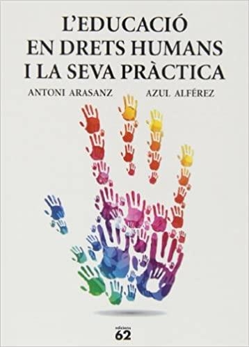 EDUCACIO EN DRETS HUMANS, L' | 9788429771770 | ANTONI ARASANZ & AZUL ALFEREZ