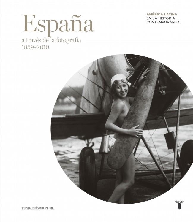 ESPAÑA A TRAVES DE LA FOTOGRAFIA (1839-2010) | 9788430602629 | VV.AA.