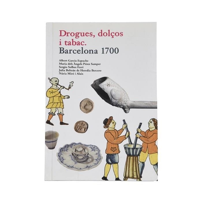 DROGUES, DOLÇOS I TABAC. BARCELONA 1700 | 9788498502541 | VVAA