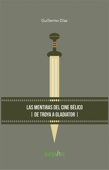 LAS MENTIRAS DEL CINE BELICO | 9788415819967 | DIAZ GOMEZ, GUILLERMO