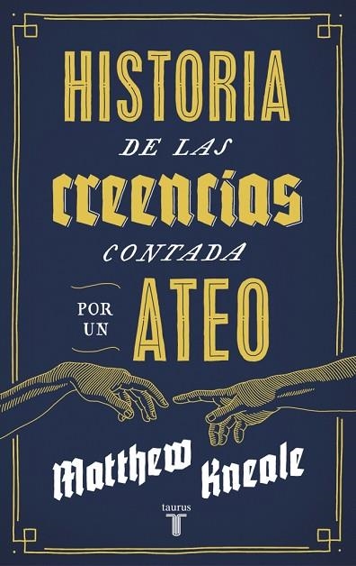 HISTORIA DE LAS CREENCIAS CONTADA POR UN ATEO | 9788430607280 | MATTHEW KNEALE