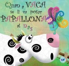 QUAN A VACA SE LI VA POSAR PAPALLONA AL NAS | 9788494069024 | VV.AA.