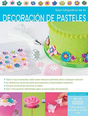 GUIA FOTOGRAFICA DE LA DECORACION DE PASTELES | 9788426139955 | VV.AA.