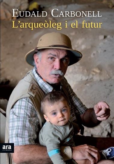 ARQUEOLEG I EL FUTUR, L' | 9788415642176 | CARBONELL I ROURA, EUDALD