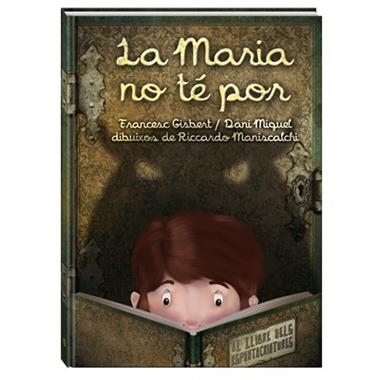 MARIA NO TE POR EL LLIBRE DELS ESPANTACRIATURES, LA | 9788494154430 | GISBERT MUÑOZ, FRANCESC