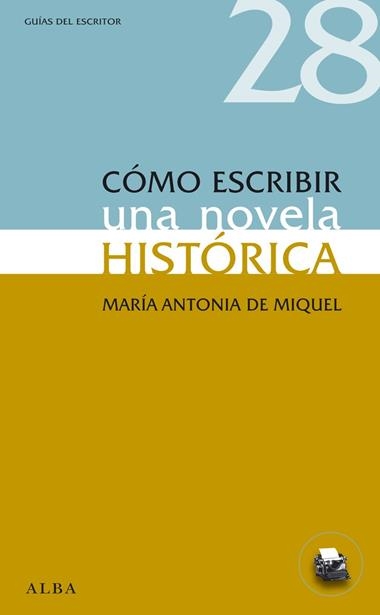 COMO ESCRIBIR UNA NOVELA HISTORICA | 9788484289593 | DE MIQUEL, MARIA ANTONIA