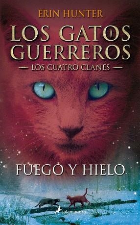 LOS GATOS GUERREROS LOS CUATRO CLANES 02 FUEGO Y HIELO | 9788498384604 | ERIN HUNTER